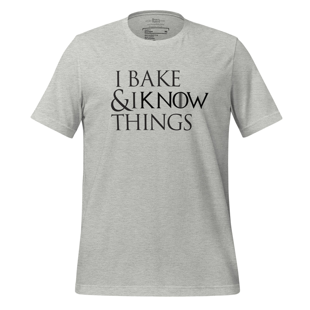 I Bake & I Know Things T-shirt
