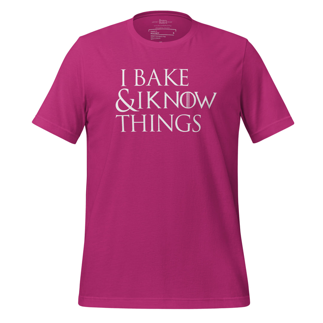 I Bake & I Know Things T-shirt
