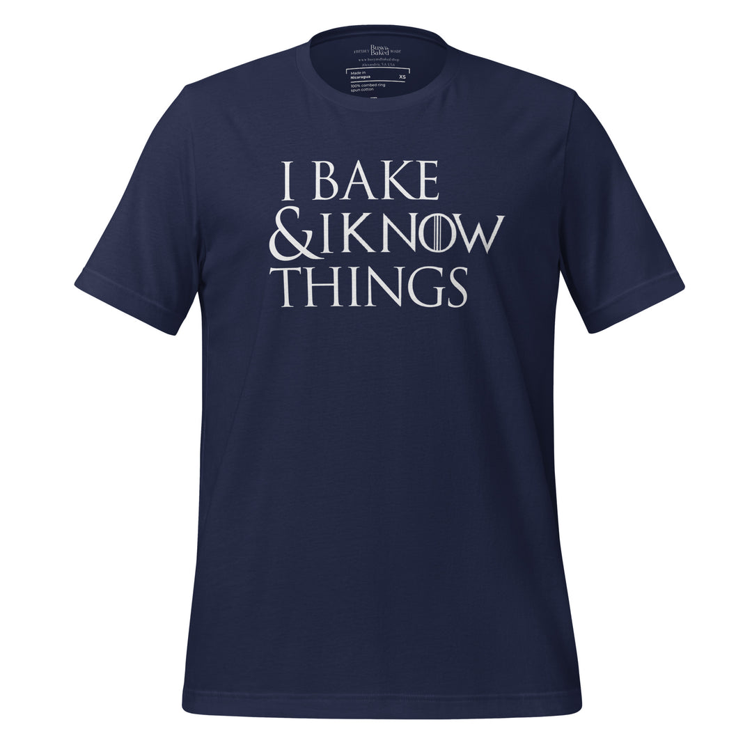 I Bake & I Know Things T-shirt