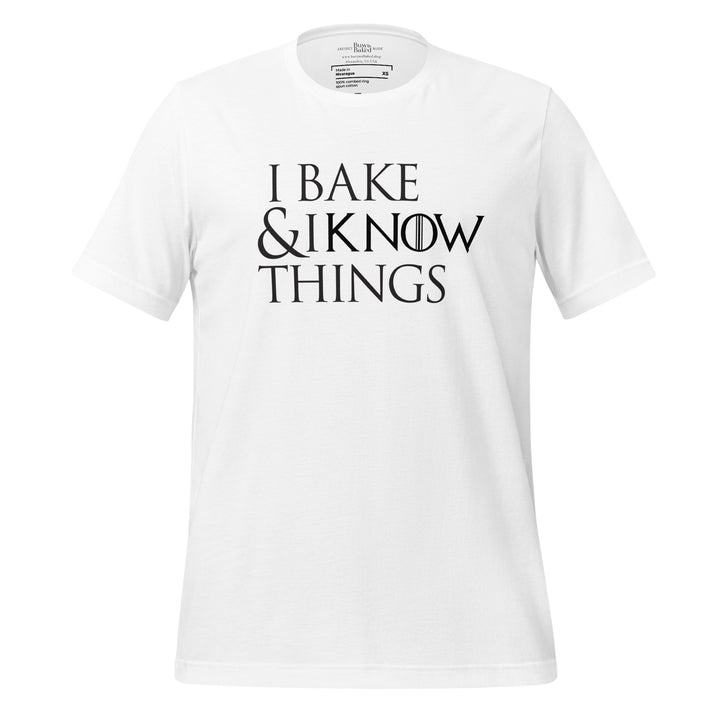 I Bake & I Know Things T-shirt