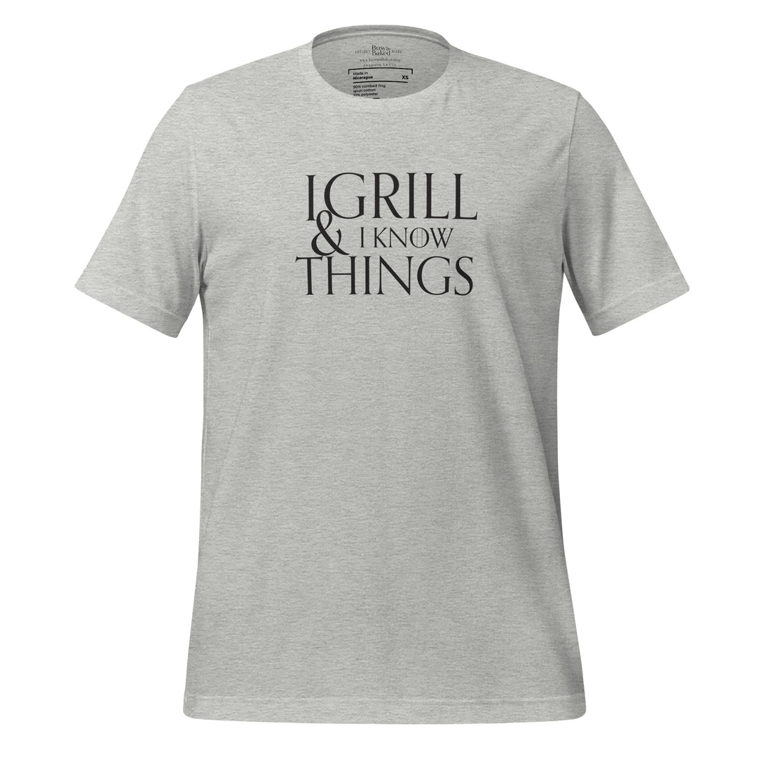 I Grill & I Know Things Unisex T-shirt