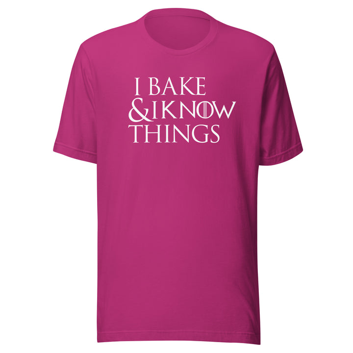 I Bake & I Know Things t-shirt