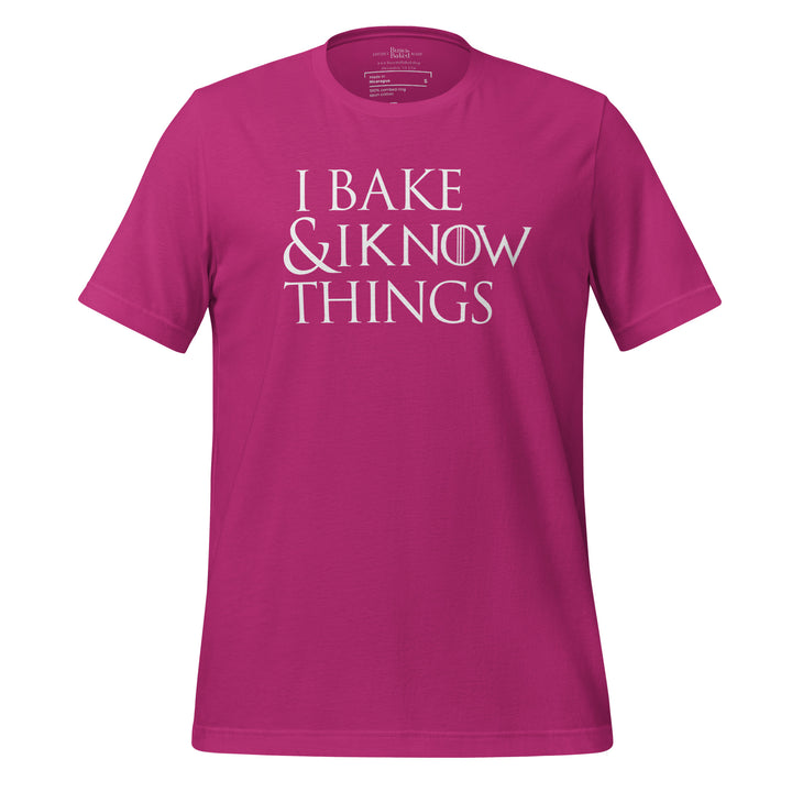 I Bake & I Know Things t-shirt