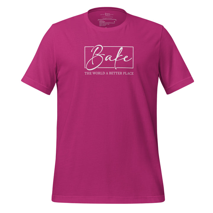 Bake the World Better  T-shirt