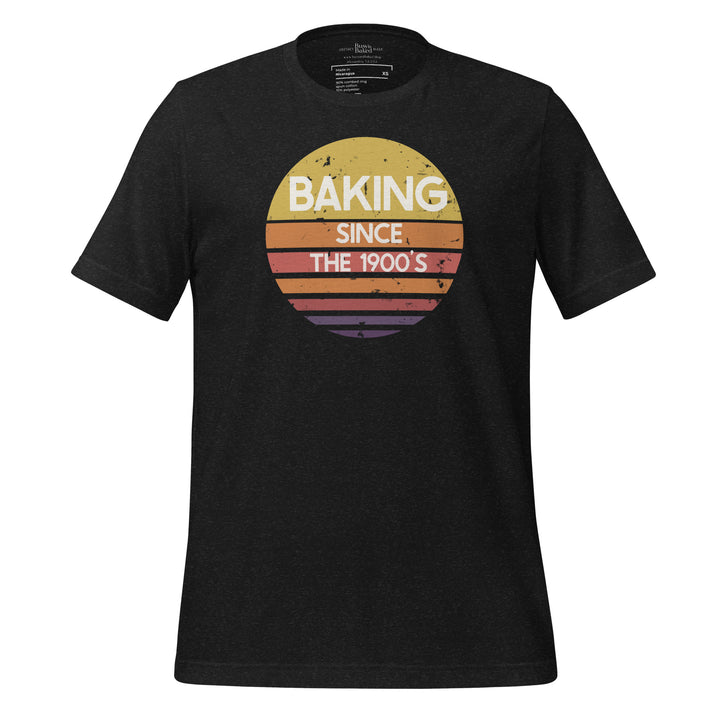 Baking Since the 1900s T-shirt