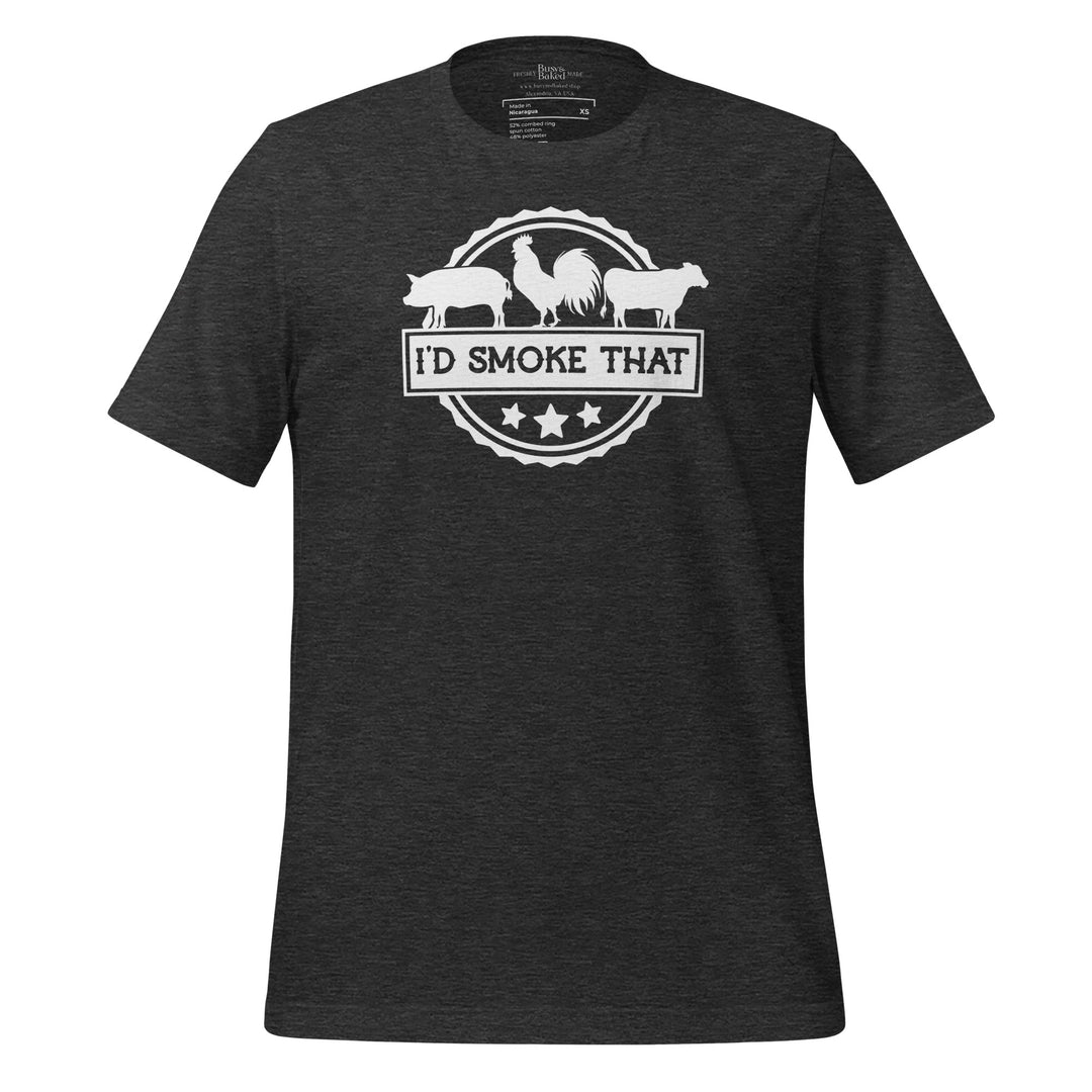 I'd Smoke That Unisex T-shirt