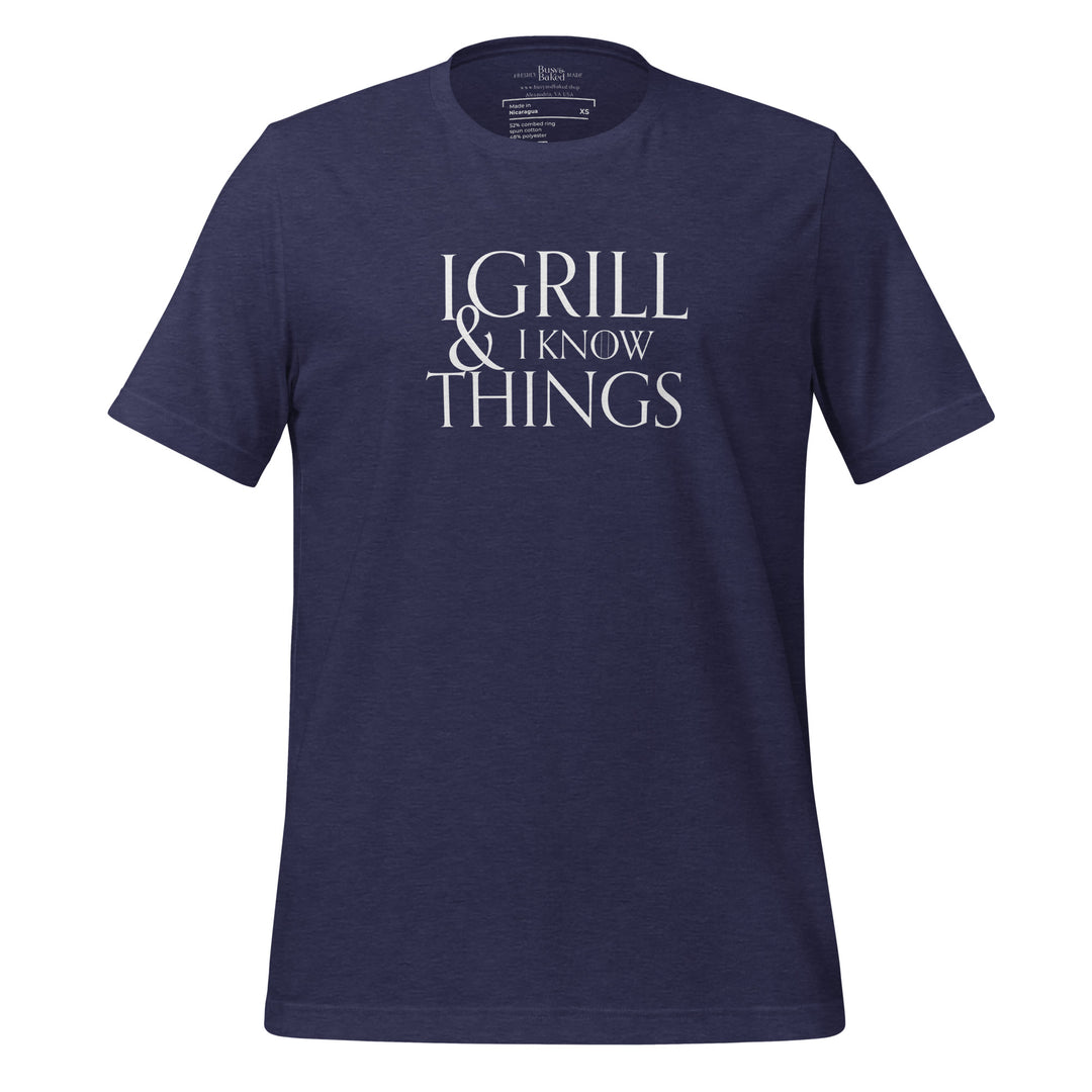 I Grill & I Know Things Unisex T-shirt