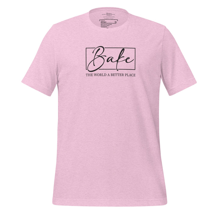 Bake the World Better  T-shirt