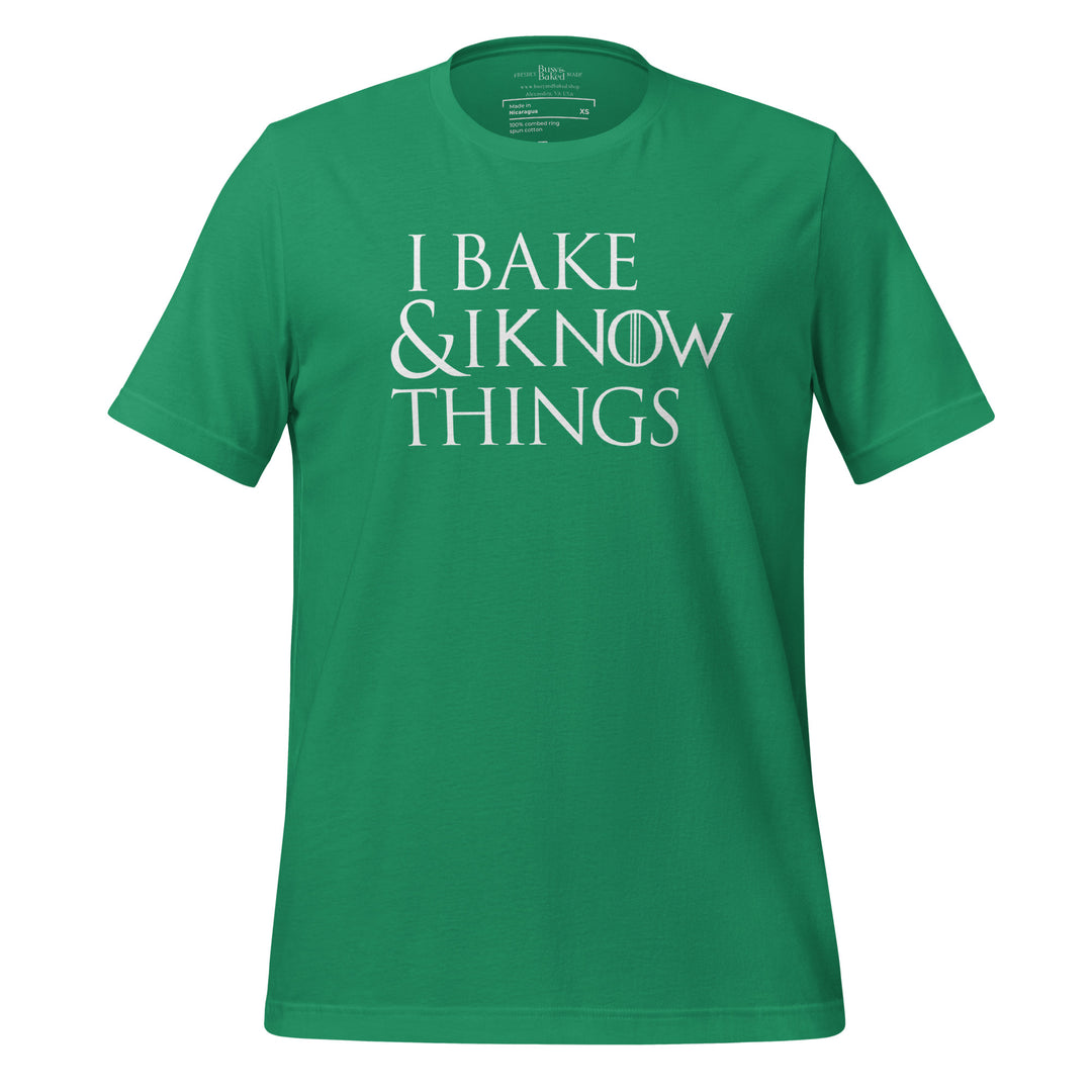 I Bake & I Know Things t-shirt