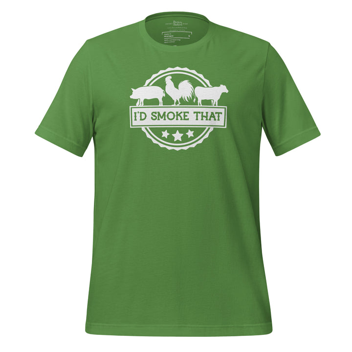 I'd Smoke That Unisex T-shirt