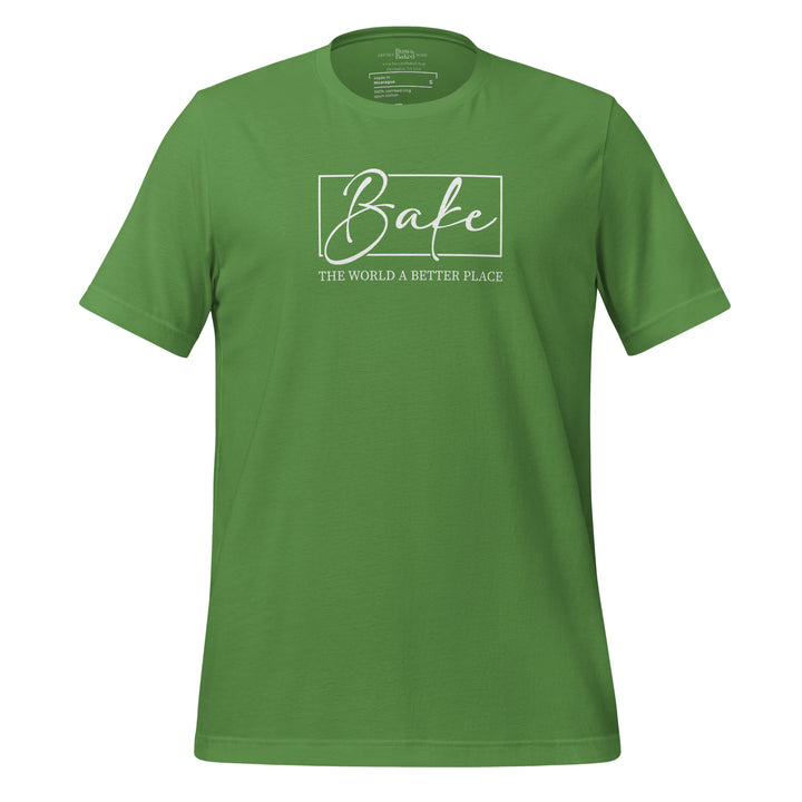 Bake the World Better  T-shirt