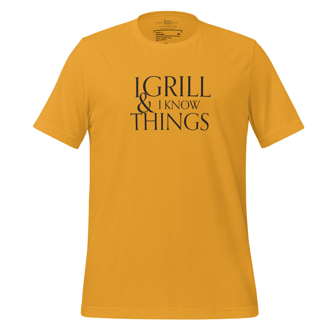 I Grill & I Know Things Unisex T-shirt