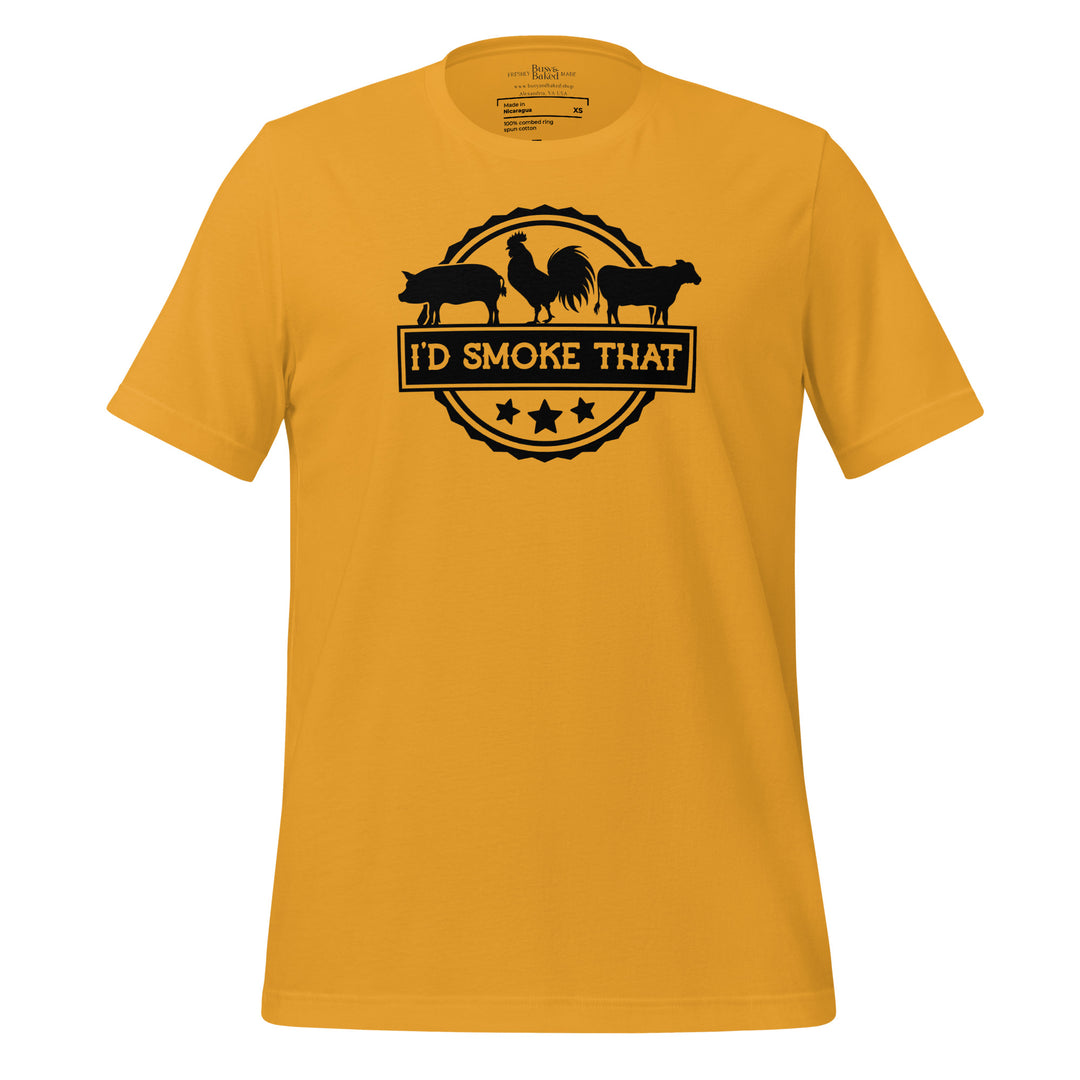 I'd Smoke That Unisex T-shirt