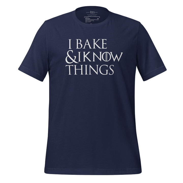 I Bake & I Know Things t-shirt