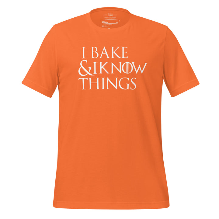 I Bake & I Know Things t-shirt