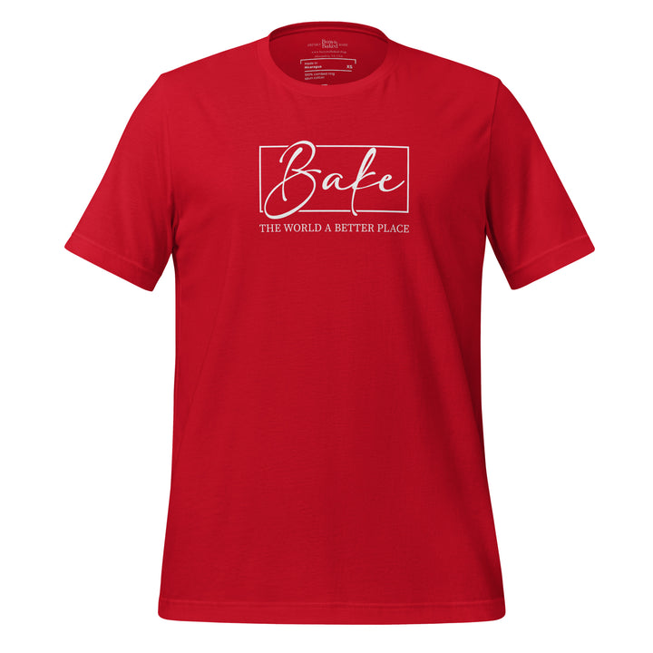 Bake the World Better  T-shirt