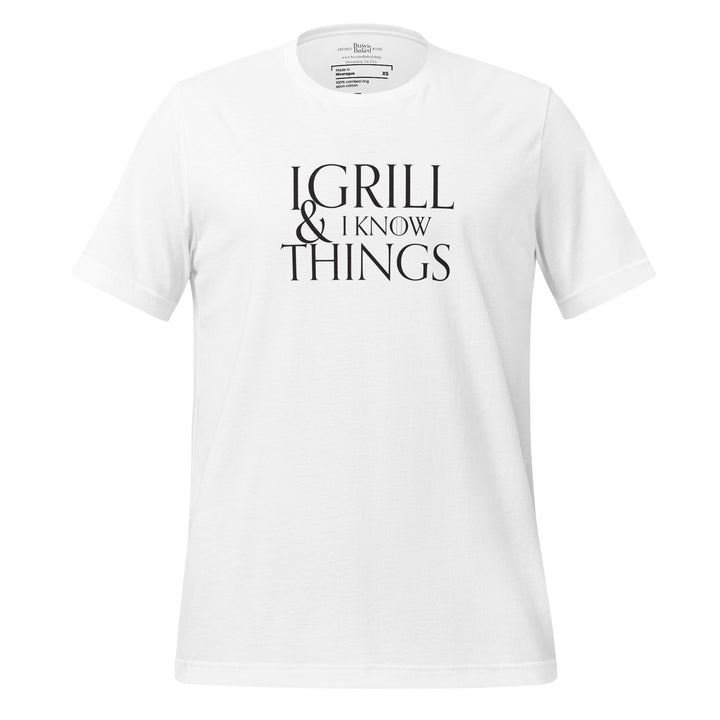 I Grill & I Know Things Unisex T-shirt