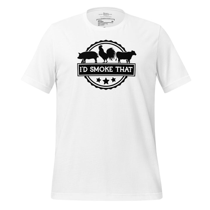 I'd Smoke That Unisex T-shirt