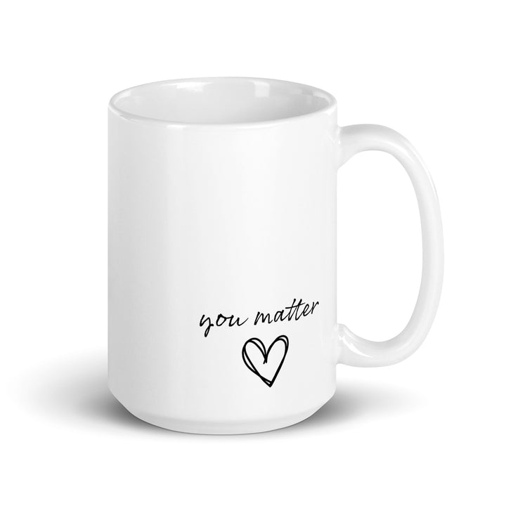 You Matter White glossy mug