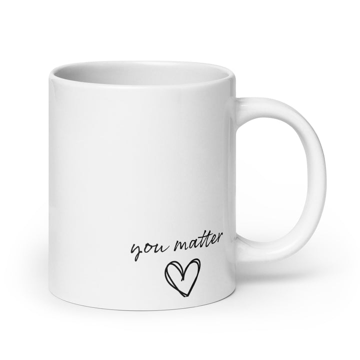 You Matter White glossy mug